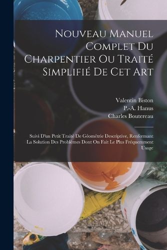 Cover image for Nouveau Manuel Complet Du Charpentier Ou Traite Simplifie De Cet Art