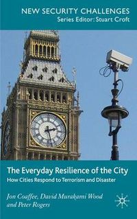 Cover image for The Everyday Resilience of the City: How Cities Respond to Terrorism and Disaster