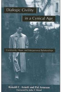 Cover image for Dialogic Civility in a Cynical Age: Community, Hope, and Interpersonal Relationships