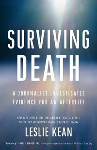 Cover image for Surviving Death: A Journalist Investigates Evidence for an Afterlife