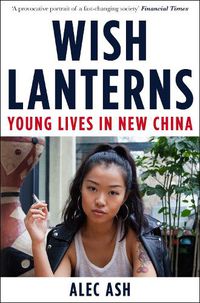 Cover image for Wish Lanterns: Young Lives in New China