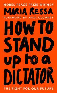 Cover image for How to Stand Up to a Dictator: By the Winner of the Nobel Peace Prize 2021
