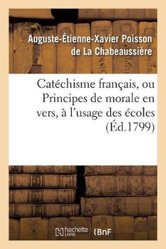 Cover image for Catechisme Francais, Ou Principes de Morale En Vers, A l'Usage Des Ecoles