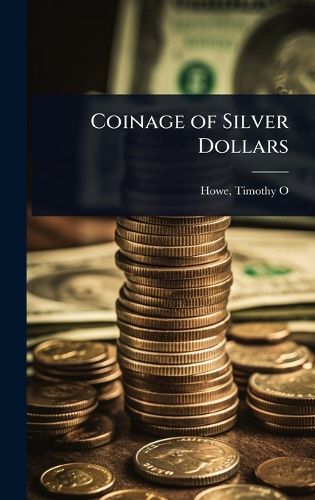 Cover image for Coinage of Silver Dollars