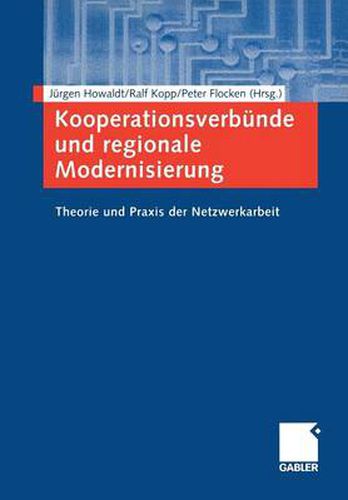 Kooperationsverbunde Und Regionale Modernisierung: Theorie Und Praxis Der Netzwerkarbeit