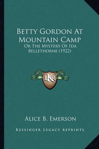 Cover image for Betty Gordon at Mountain Camp: Or the Mystery of Ida Bellethorne (1922)