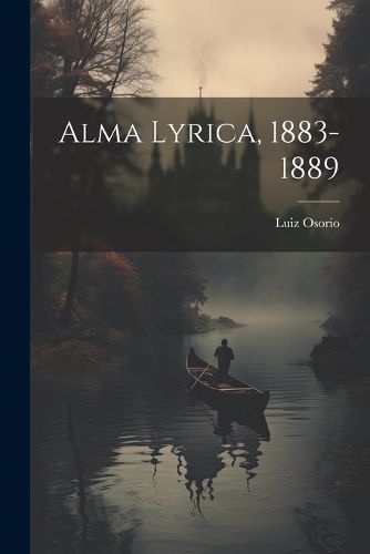 Cover image for Alma Lyrica, 1883-1889