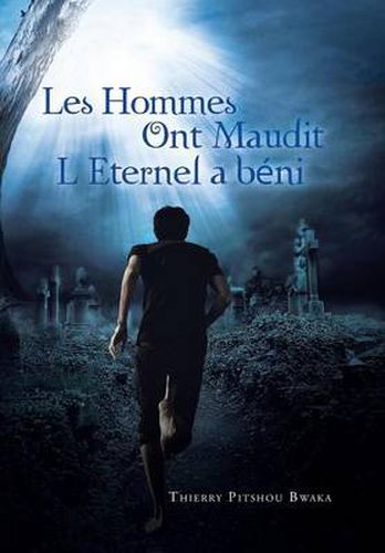 Cover image for Les Hommes Ont Maudit, L'Eternel a Beni