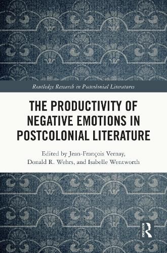 The Productivity of Negative Emotions in Postcolonial Literature