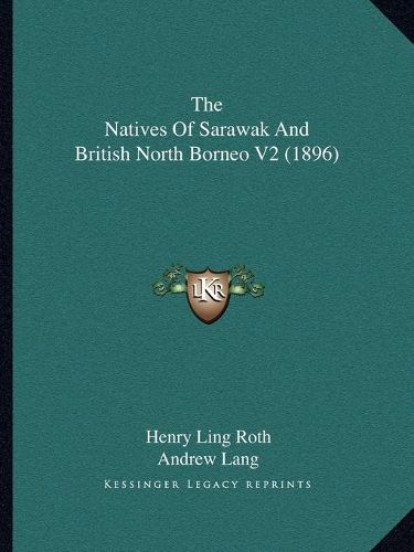 The Natives of Sarawak and British North Borneo V2 (1896)