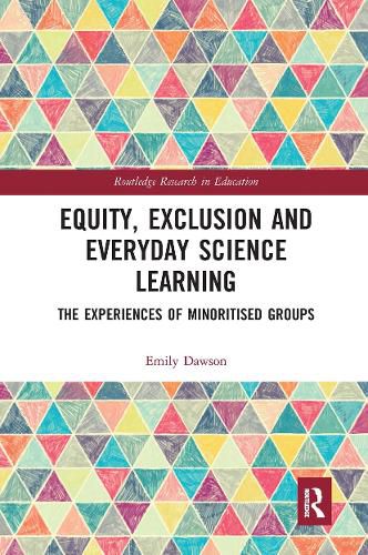 Cover image for Equity, Exclusion and Everyday Science Learning: The Experiences of Minoritised Groups