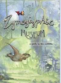 Cover image for The Zymoglyphic Museum: A Guide to the Exhibits