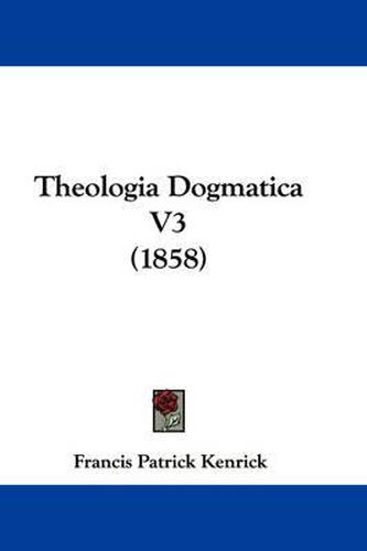 Cover image for Theologia Dogmatica V3 (1858)