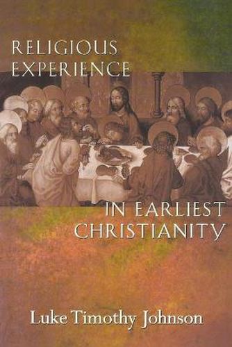 Religious Experience in Earliest Christianity: A Missing Dimension in New Testament Studies