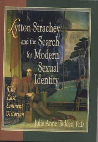 Cover image for Lytton Strachey and the Search for Modern Sexual Identity: The Last Eminent Victorian