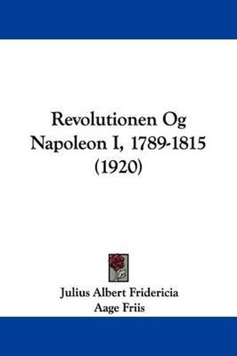 Cover image for Revolutionen Og Napoleon I, 1789-1815 (1920)