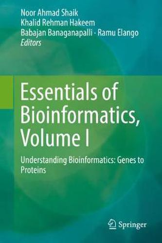 Cover image for Essentials of Bioinformatics, Volume I: Understanding Bioinformatics: Genes to Proteins