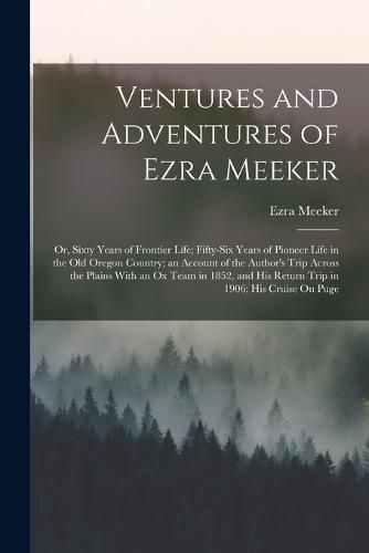 Cover image for Ventures and Adventures of Ezra Meeker