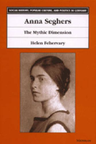 Anna Seghers: The Mythic Dimension