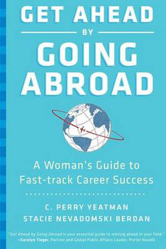 Cover image for Get Ahead by Going Abroad: A Woman's Guide to Fast-Track Career Success