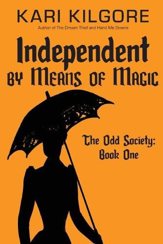 Independent by Means of Magic: The Odd Society: Book One