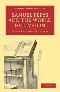 Cover image for Samuel Pepys and the World He Lived In