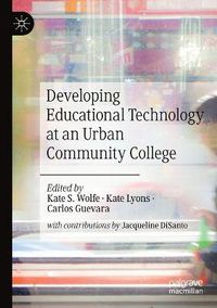 Cover image for Developing Educational Technology at an Urban Community College