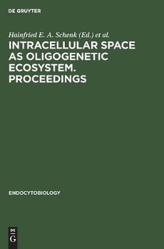 Cover image for Intracellular space as oligogenetic ecosystem. Proceedings: Second International Colloquium on Endocytobiology, Tubingen, Germany, April 10-15, 1983