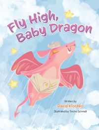 Cover image for Fly High, Baby Dragon