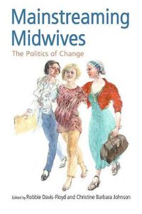 Cover image for Mainstreaming Midwives: The Politics of Change