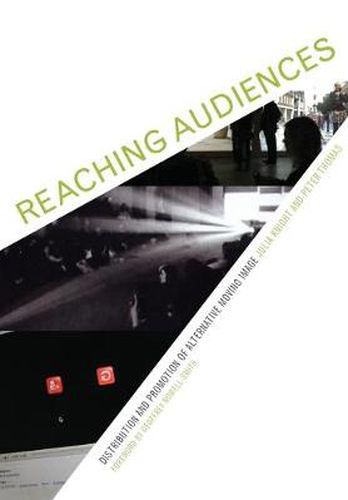 Cover image for Reaching Audiences Distribution and Promotion of Alternative Moving Image