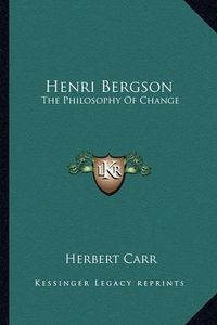 Cover image for Henri Bergson: The Philosophy of Change