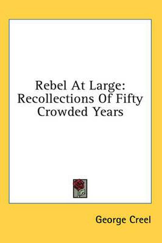 Rebel at Large: Recollections of Fifty Crowded Years