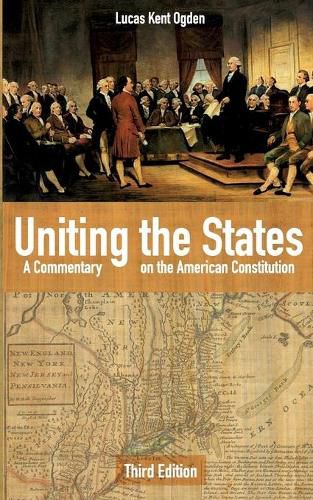 Cover image for Uniting the States: A Commentary on the American Constitution: Third Edition