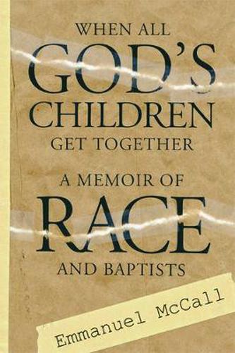 Cover image for When All God'S Children Get: A Memoir Of Baptists And Race (P365/Mrc)