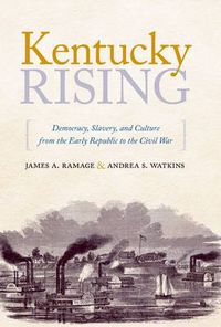 Cover image for Kentucky Rising: Democracy, Slavery, and Culture from the Early Republic to the Civil War