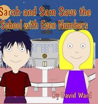 Cover image for Sarah and Sam Save the School with Even Numbers