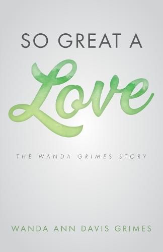 Cover image for So Great a Love: The Wanda Grimes Story