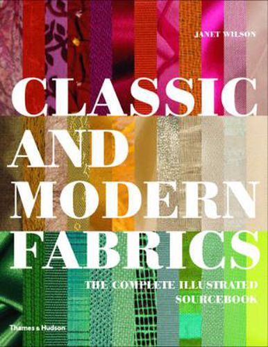 Cover image for Classic and Modern Fabrics: The Complete Illustrated Sourcebook