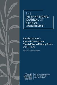 Cover image for The International Journal of Ethical Leadership Special Volume: 1: Inamori International Thesis Prize in Military Ethics 2019-2020