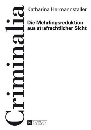 Cover image for Die Mehrlingsreduktion Aus Strafrechtlicher Sicht