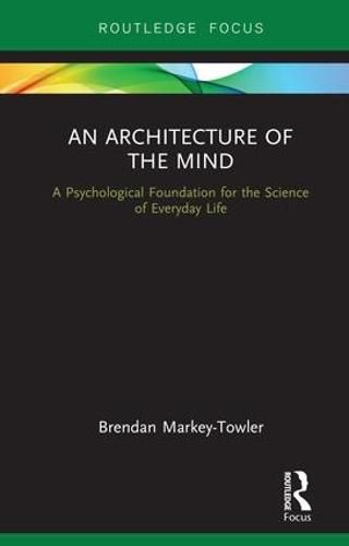 Cover image for An Architecture of the Mind: A Psychological Foundation for the Science of Everyday Life