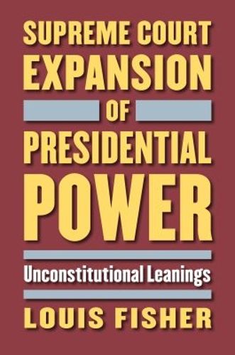 Cover image for Supreme Court Expansion of Presidential Power: Unconstitutional Leanings