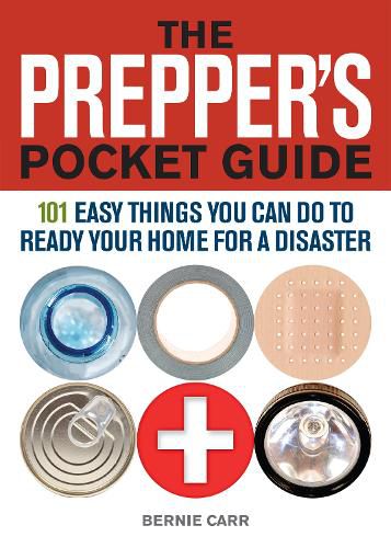 Cover image for The Prepper's Pocket Guide: 101 Easy Things You Can Do to Ready Your Home for a Disaster