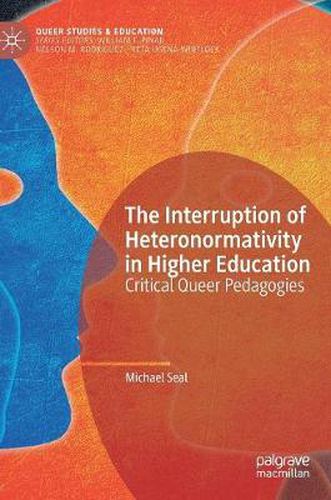 Cover image for The Interruption of Heteronormativity in Higher Education: Critical Queer Pedagogies