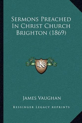 Sermons Preached in Christ Church Brighton (1869)