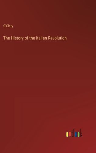 Cover image for The History of the Italian Revolution