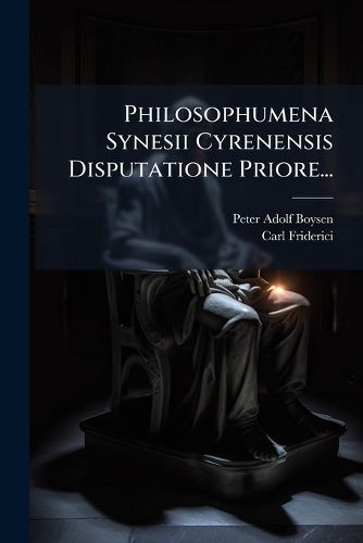 Cover image for Philosophumena Synesii Cyrenensis Disputatione Priore...