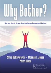 Cover image for Why Bother?: Why and How to Access Your Continuous-Improvement Culture