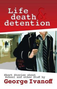 Cover image for Life, Death and Detention